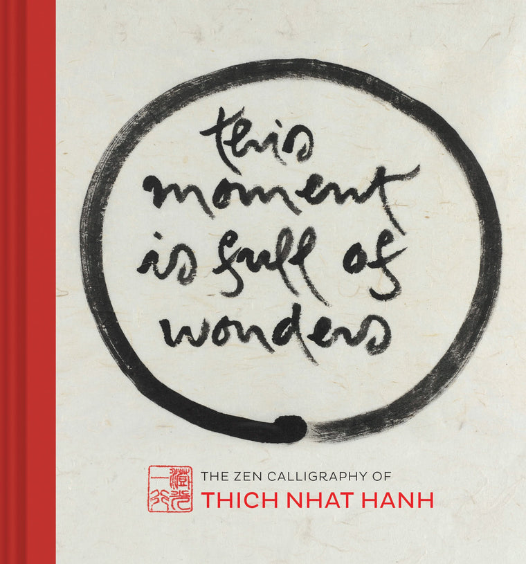 This Moment Is Full of Wonders: The Zen Calligraphy of Thich Nhat Hanh — back cover