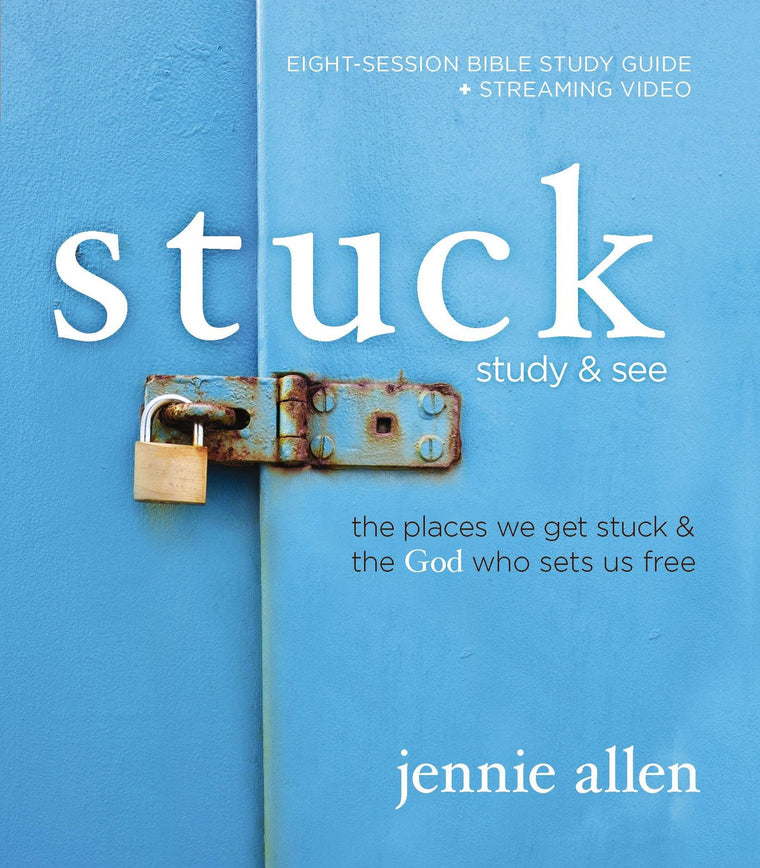 Stuck Bible Study Guide plus Streaming Video, Updated Edition: The Places We Get Stuck and the God Who Sets Us Free