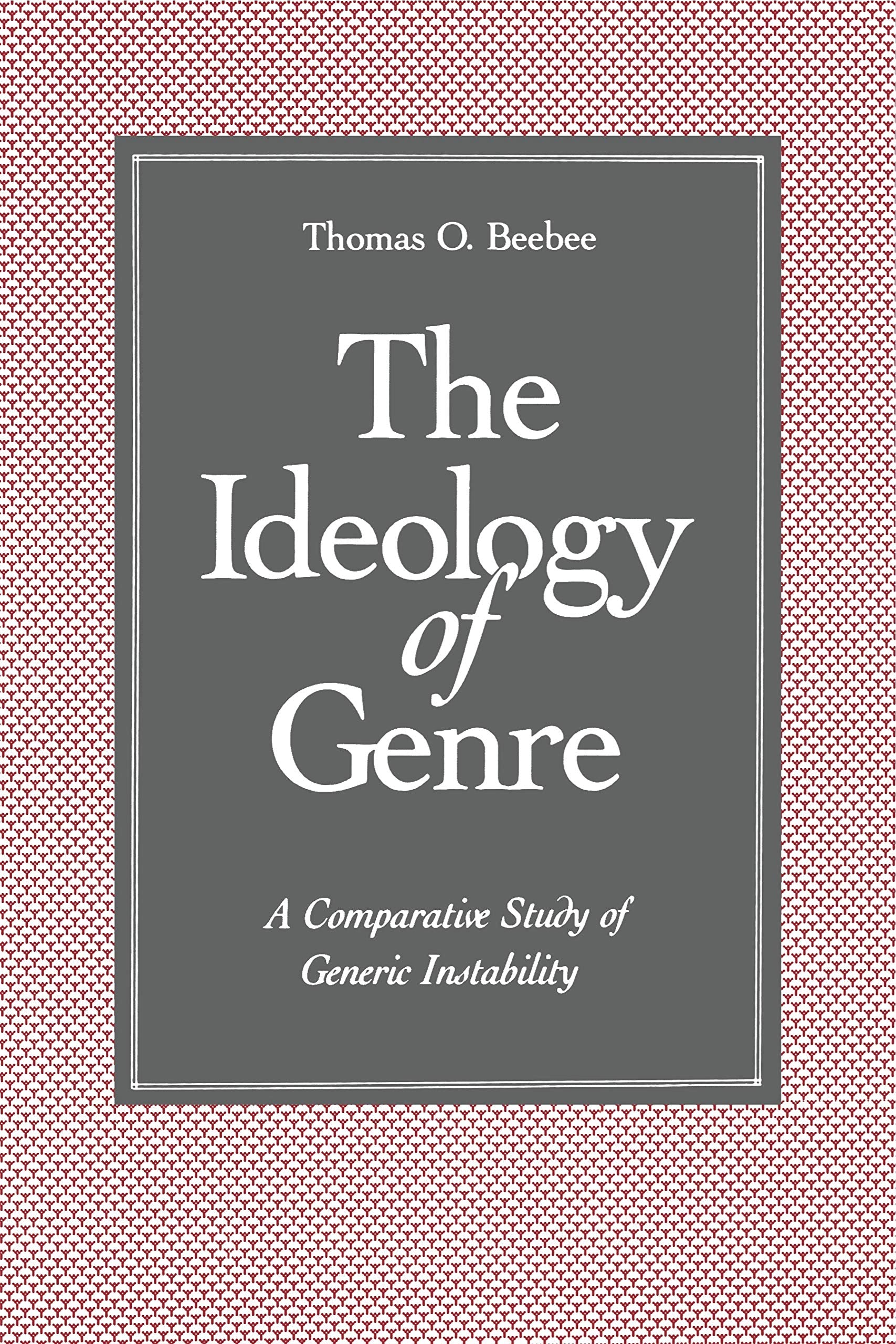The Ideology of Genre: A Comparative Study of Generic Instability