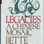 Legacies a Chinese Mosaic