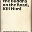 If You Meet the Buddha on the Road, Kill Him! The Pilgrimage