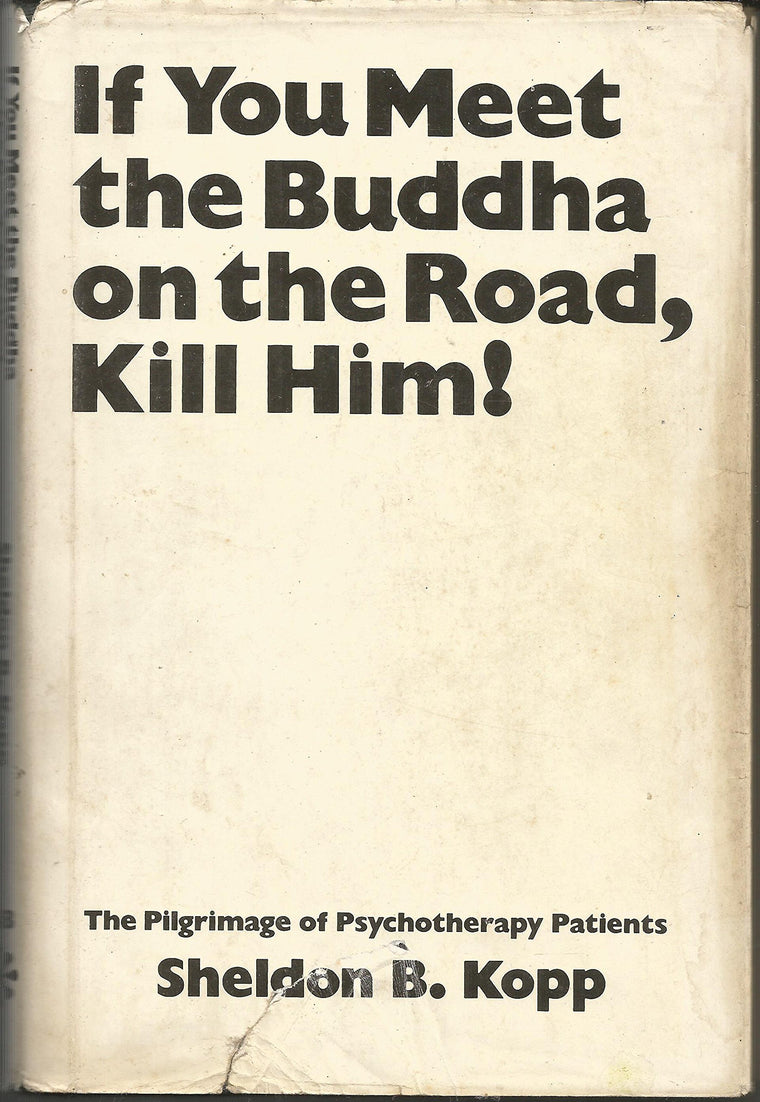If You Meet the Buddha on the Road, Kill Him! The Pilgrimage of Psychotherapy Patients