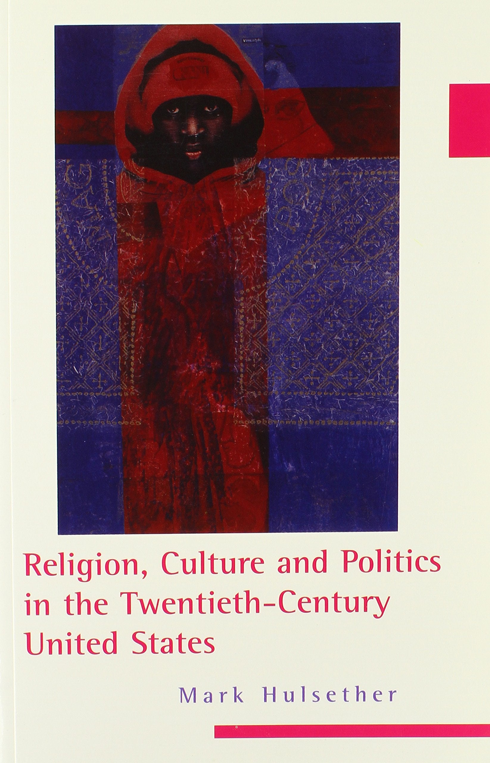Religion, Culture, and Politics in the Twentieth-Century United States (Columbia Series on Religion and Politics)
