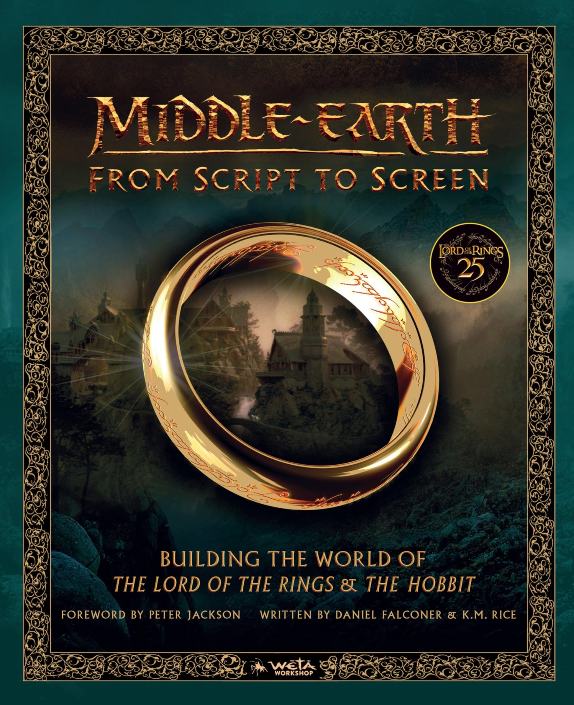 Middle-earth from Script to Screen: Building the World of The Lord of the Rings and The Hobbit - An Epic Behind-the-Scenes Exploration of Tolkien's Fantasy Brought to Film