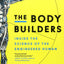The Body Builders: Inside the Science of the Engineered Human