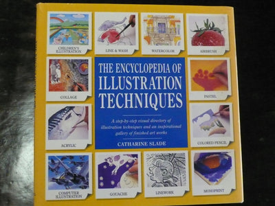 The Encyclopedia of Illustration Techniques: A Step-By-Step Visual Directory of Illustration Techniques Inspirational Gallery of Finished Art Works