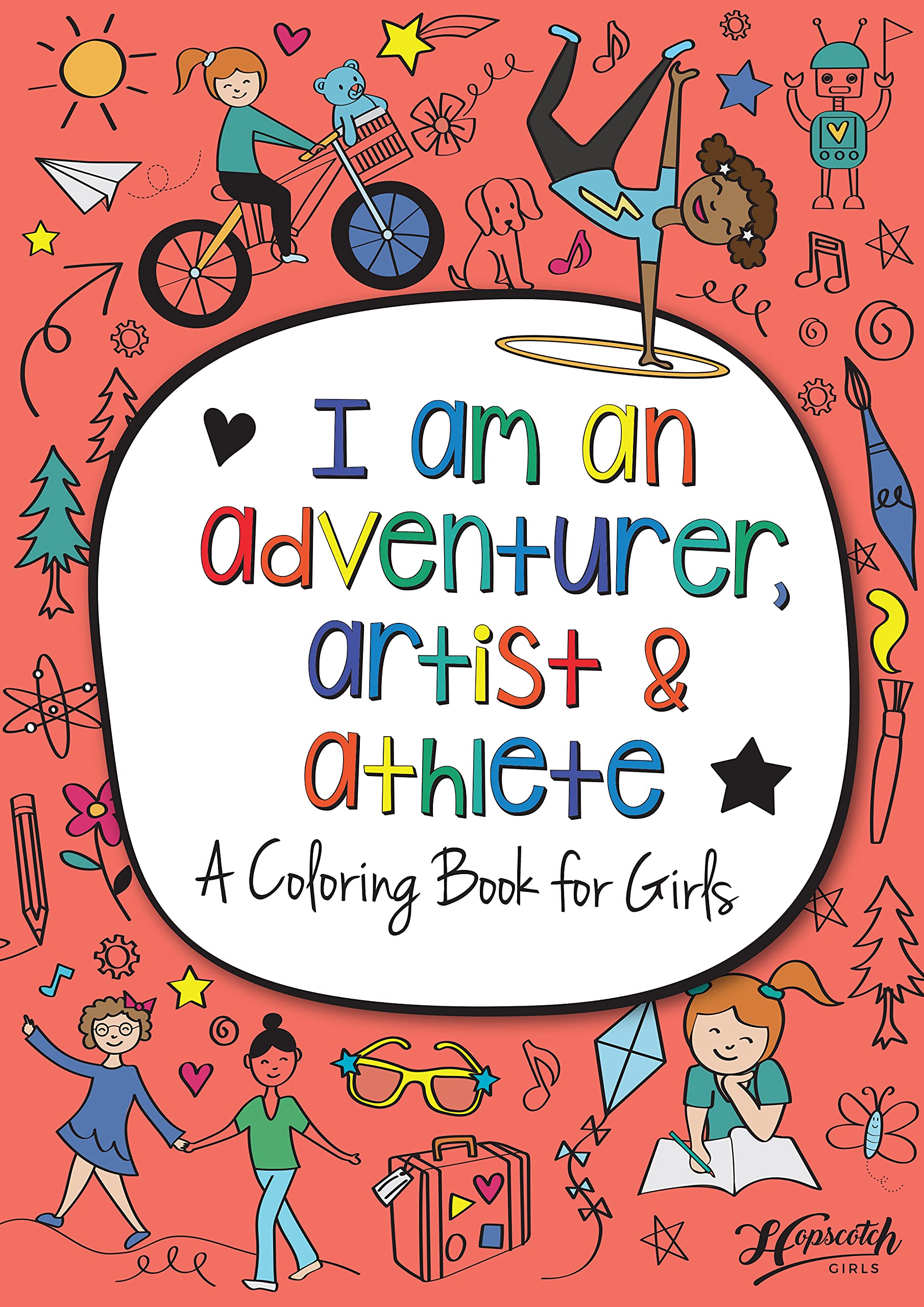 Hopscotch Girls I Am An Adventurer, Artist & Athlete: A Coloring Book Creative & Empowering for Kids Ages 4-8 Educational STEM-Focused with 24 Pages