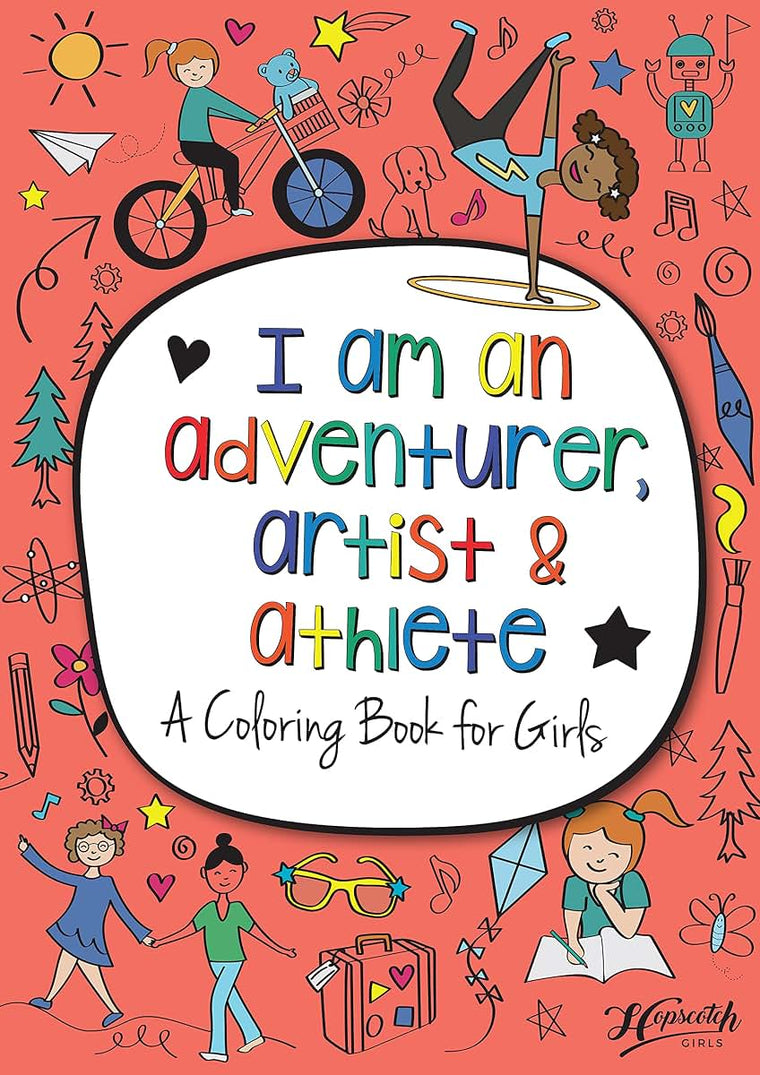 Hopscotch Girls I Am An Adventurer, Artist & Athlete: A Coloring Book Creative & Empowering for Kids Ages 4-8 Educational STEM-Focused with 24 Pages