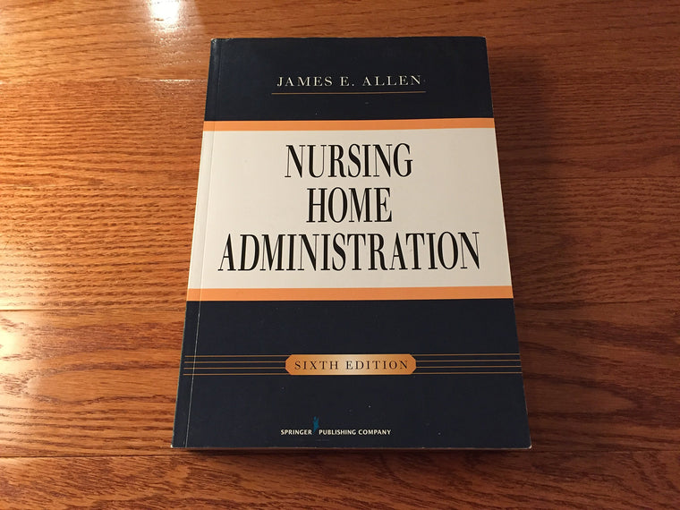 Nursing Home Administration, Sixth Edition