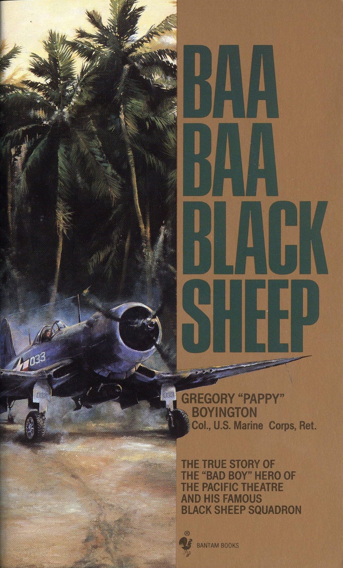 Baa Baa Black Sheep: The True Story of the "Bad Boy" Hero of the Pacific Theatre and His Famous BlackSheep Squadron