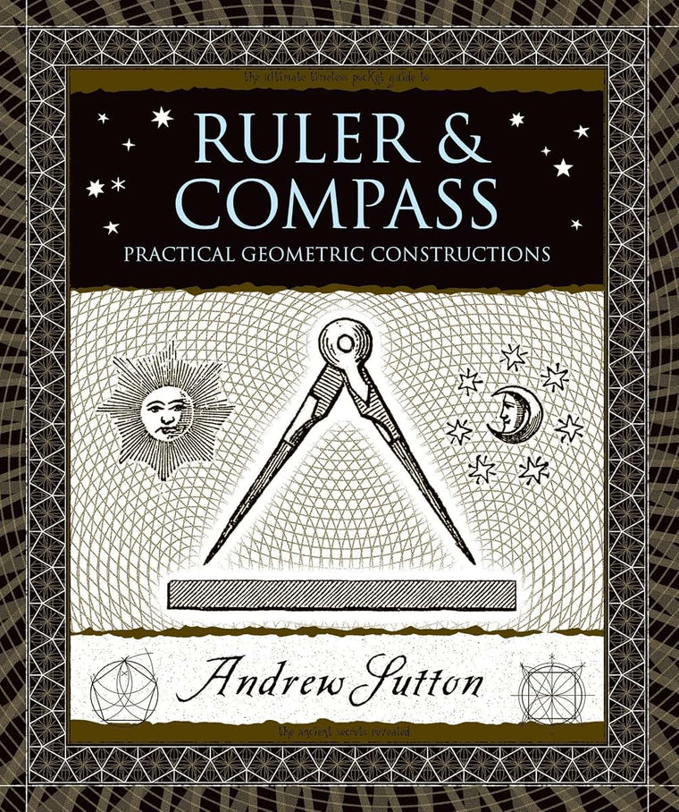 Ruler and Compass: Practical Geometric Constructions (Wooden Books)