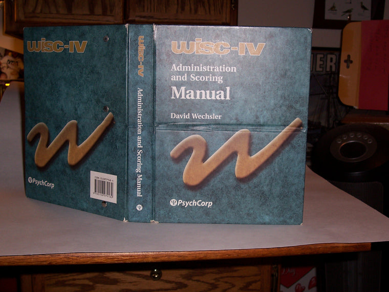 WISC-IV Administration and Scoring Manual (Wechsler Intelligence Scale for Children- Fourth Edition)