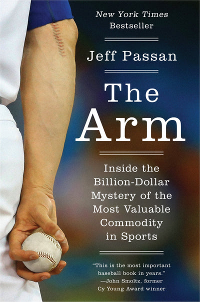 The Arm: Inside the Billion-Dollar Mystery of the Most Valuable Commodity in Sports