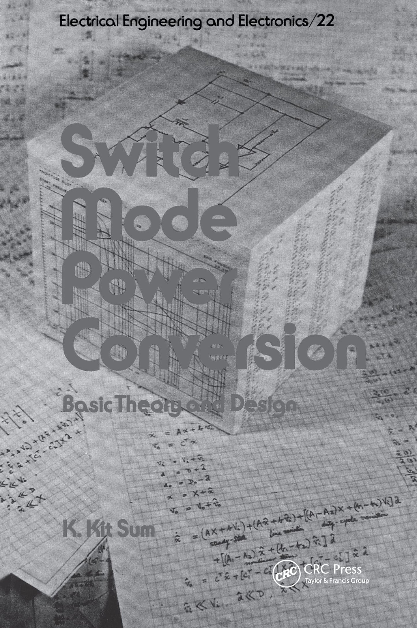 Switch Mode Power Conversion (Electrical and Computer Engineering, Vol. 22)
