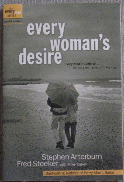 Every Man's Marriage: An Every Man's Guide to Winning the Heart of a Woman (previously released as Every Woman's Desire)
