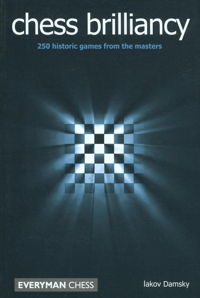 Chess Brilliancy: 250 Historic Games from the Masters