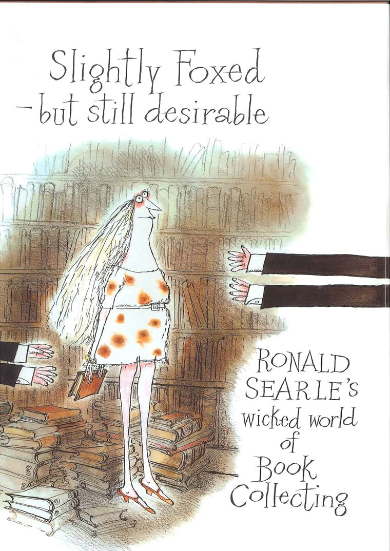 Slightly Foxed - Still Desirable: Ronald Searle's Wicked Wor