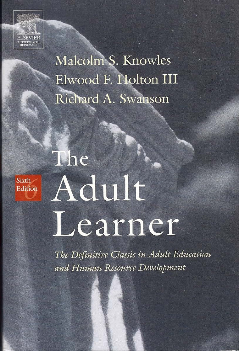 The Adult Learner: The Definitive Classic In Adult Education And Human Resource Development