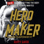 Hero Maker: 12 Weeks to Superhero Fit: A Hollywood Trainer's REAL Guide to Getting the Body You've Always Wanted