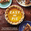 Easy As Pie: The Essential Pie Cookbook for Every Season and Reason