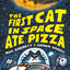 The First Cat in Space Ate Pizza (The First Cat in Space, 1)