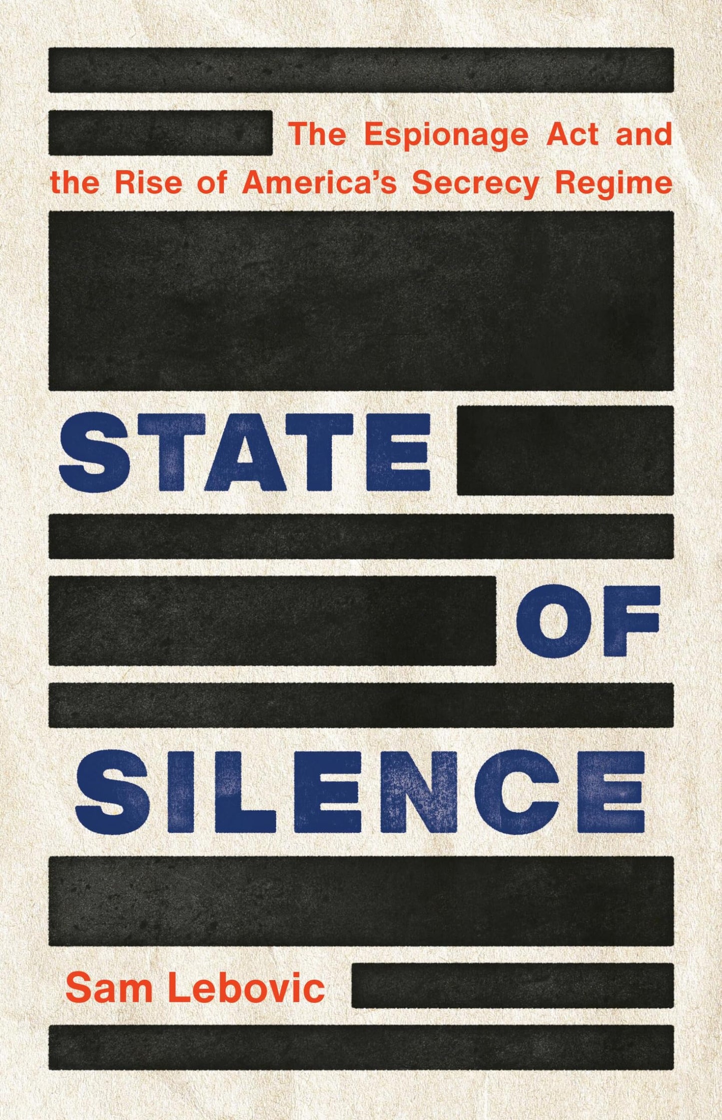 State of Silence: The Espionage Act and the Rise of America'