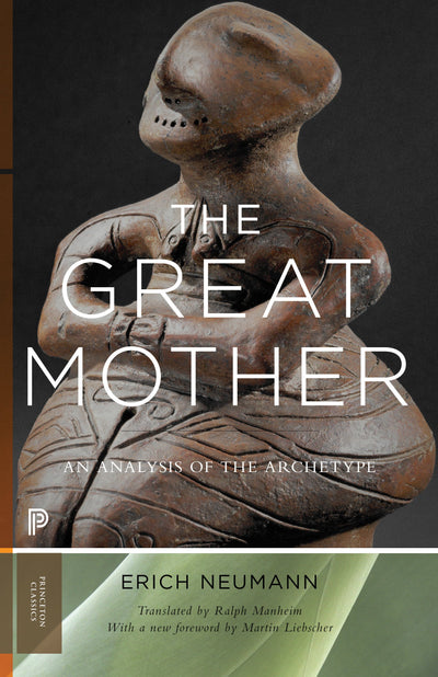 The Great Mother: An Analysis of the Archetype (Mythos: The Princeton/Bollingen Series in World Mythology)