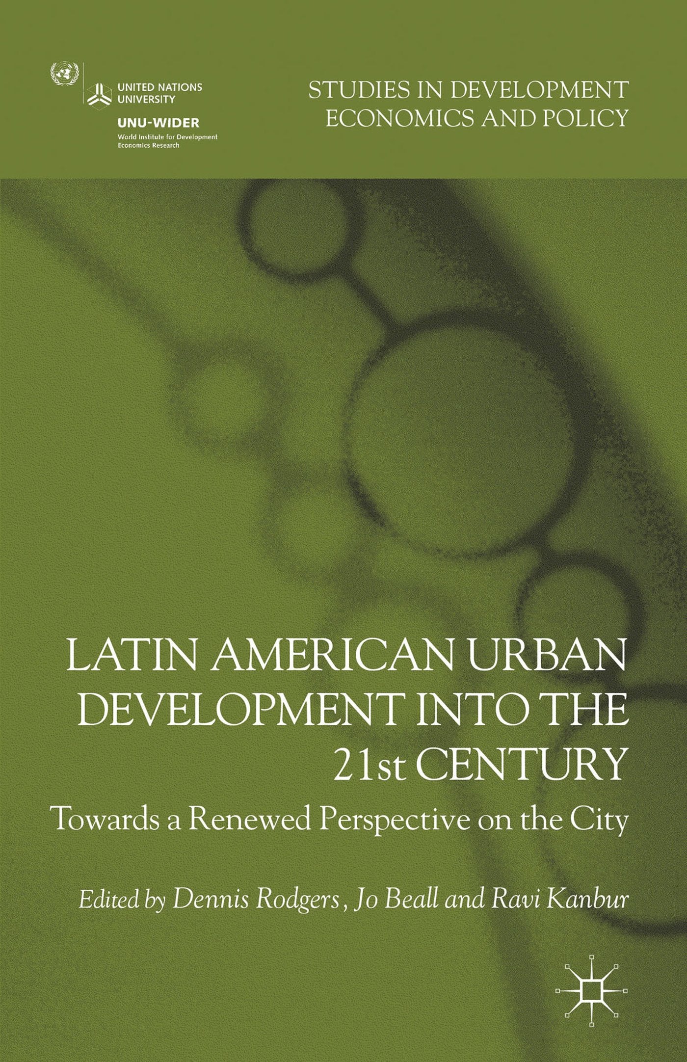 Latin American Urban Development into the Twenty First Century: Towards a Renewed Perspective on the City (Studies in Development Economics and Policy)