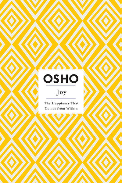 Joy: The Happiness That Comes from Within (Osho Insights for a New Way of Living)