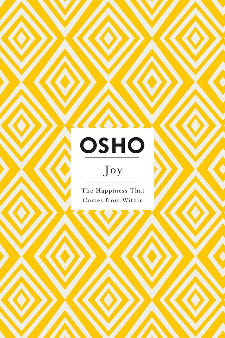 Joy: The Happiness That Comes from Within (Osho Insights for a New Way of Living)