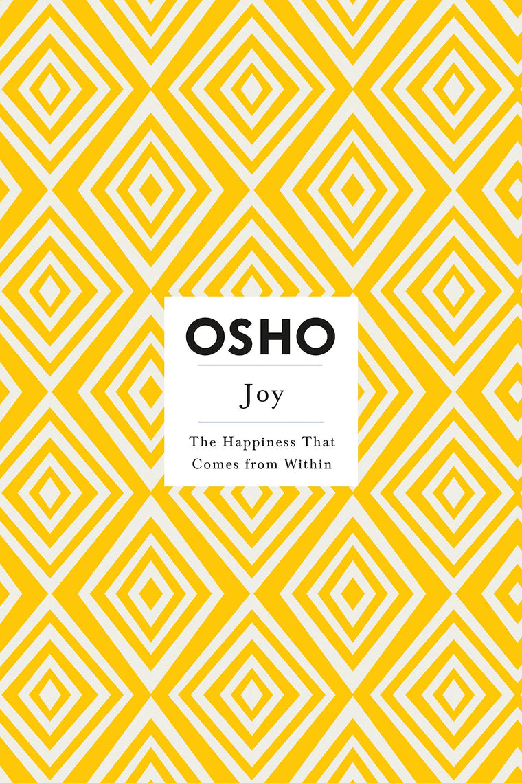 Joy: The Happiness That Comes from Within (Osho Insights for a New Way of Living)