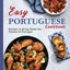 Easy Portuguese Cookbook: Recipes to Bring Home the Flavors of Portugal