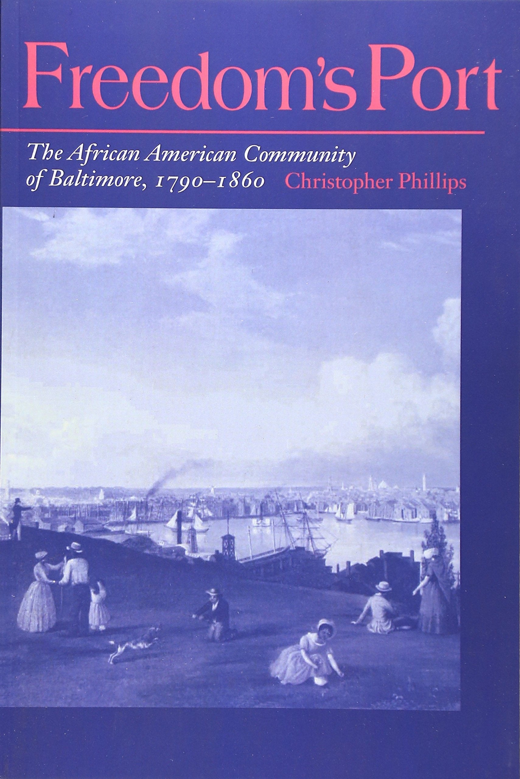 Freedom's Port: The African American Community of Baltimore, 1790-1860 (Blacks in the New World)