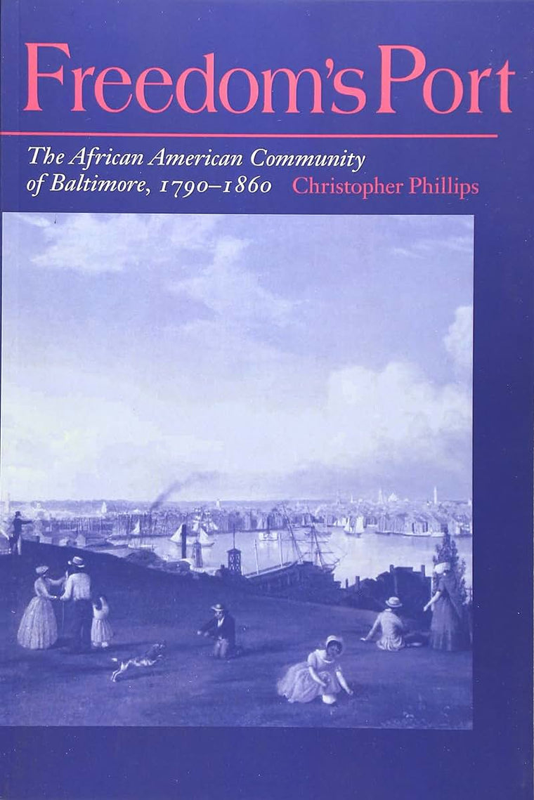 Freedom's Port: The African American Community of Baltimore, 1790-1860 (Blacks in the New World)