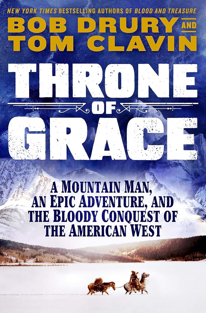 Throne of Grace: A Mountain Man, an Epic Adventure, and the