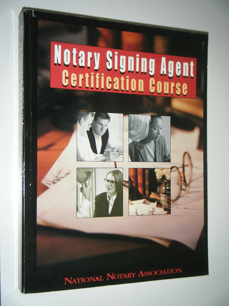 Notary Signing Agent Certification Course: The Most Complete and Helpful Self-Education Program for