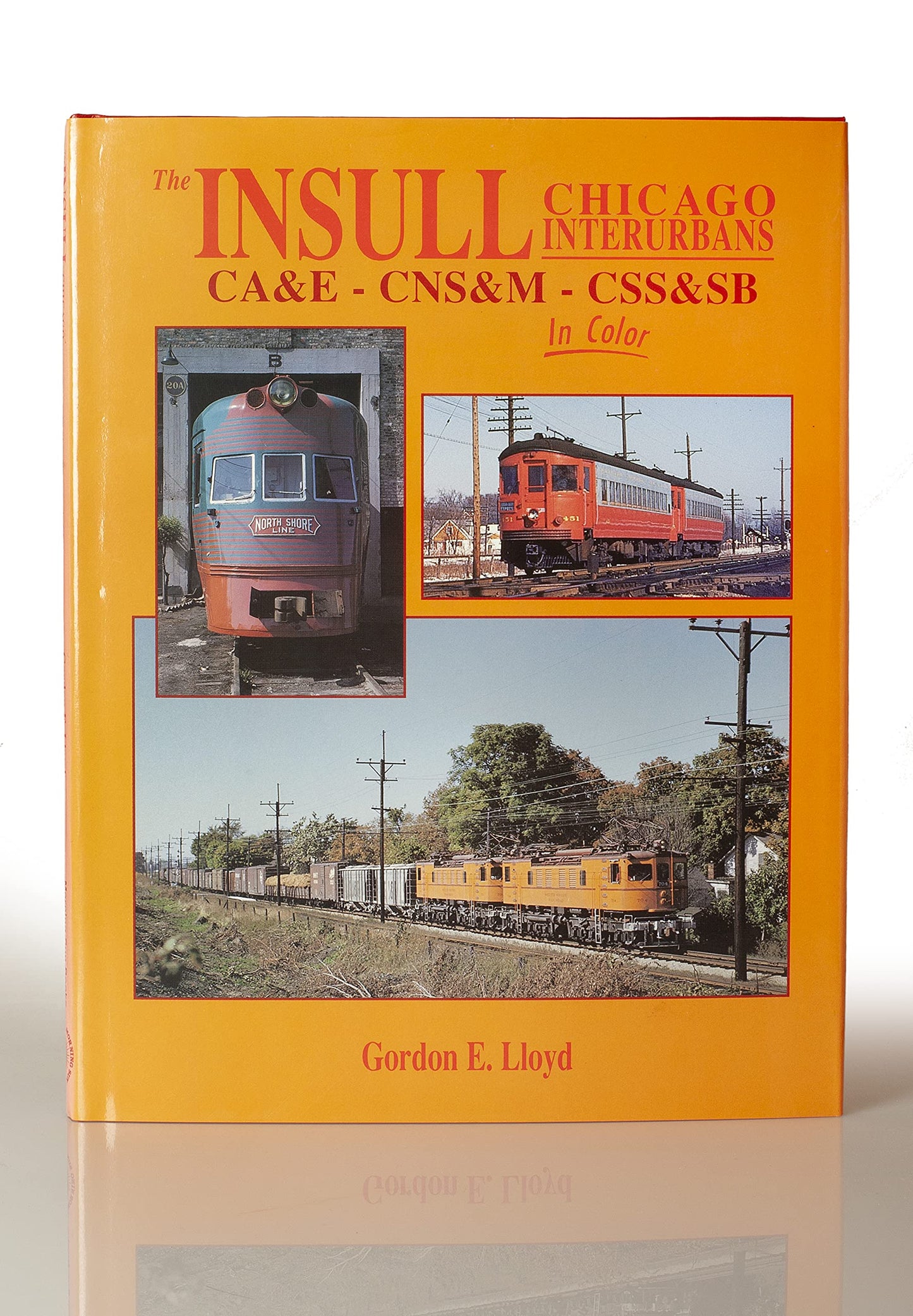 The Insull Chicago Interurbans: CA&E - CNS&M - CSS&SB in Color