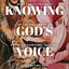 Knowing God's Voice: What Female Prophets of the Bible Teach Us About Recognizing, Trusting, and Obeying God