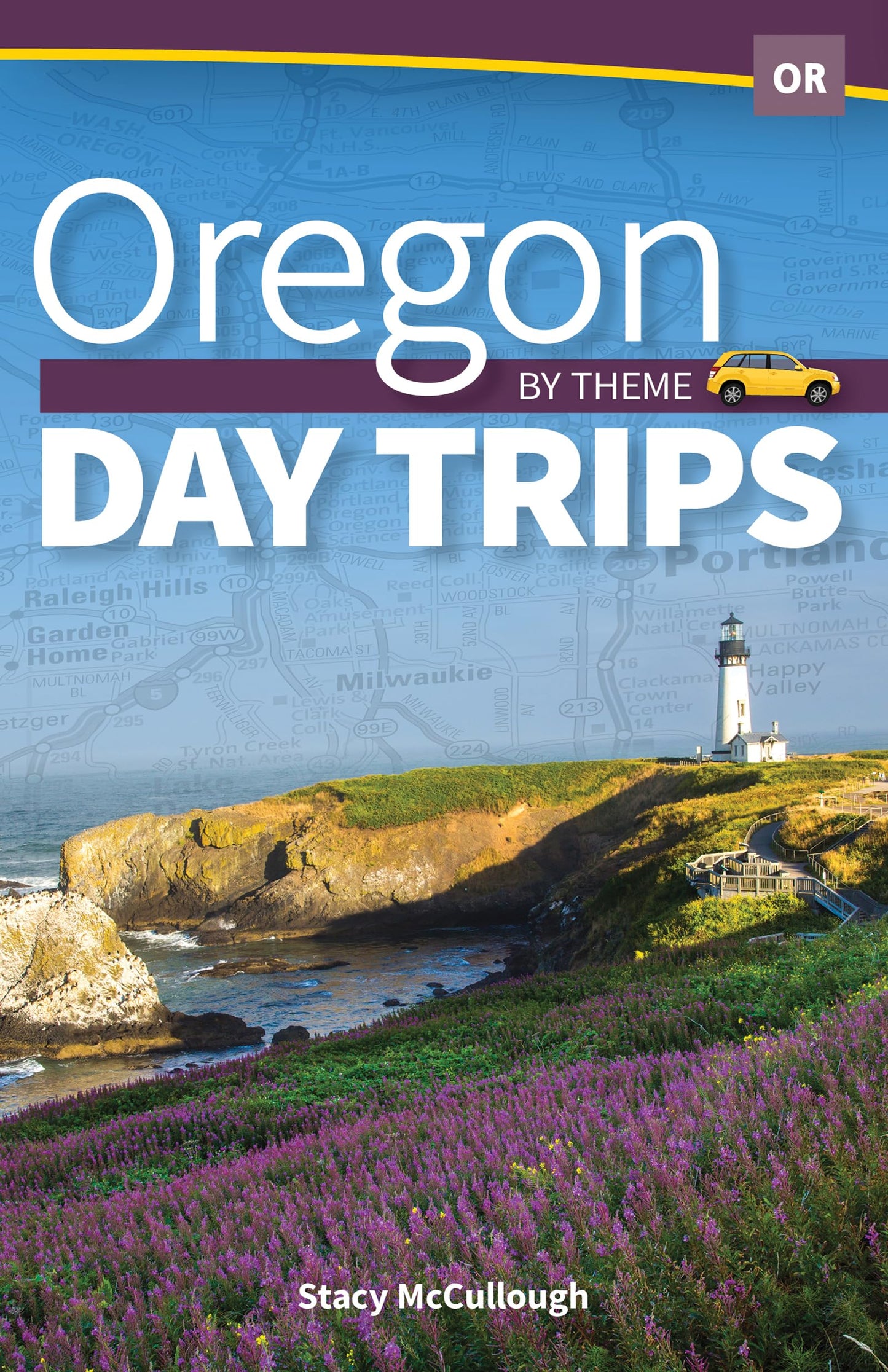 Oregon Day Trips by Theme (Day Trip Series)