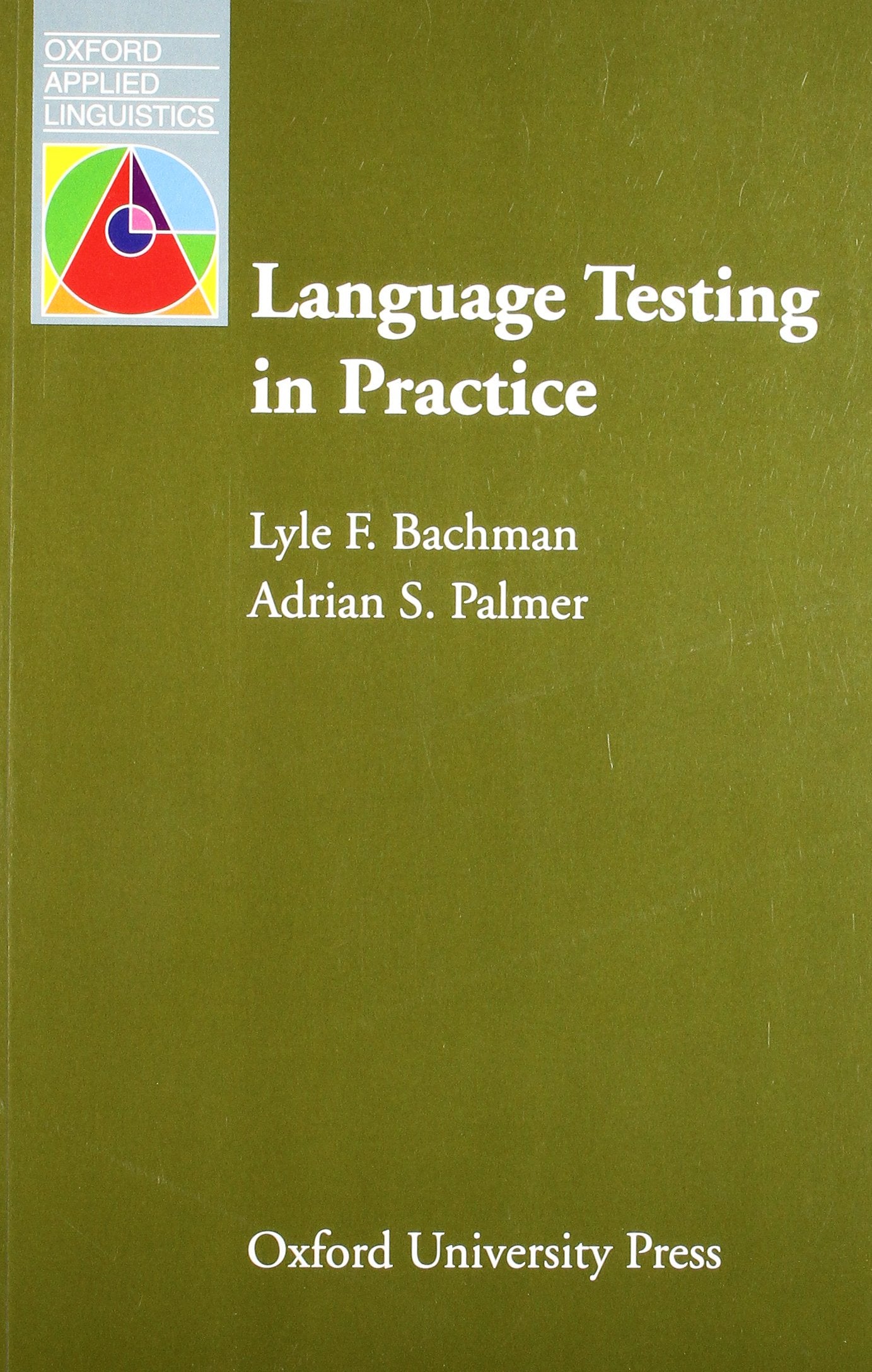 Language Testing in Practice: Designing and Developing Useful Language Tests (Oxford Applied Linguistics)