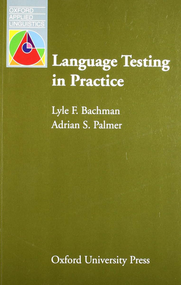 Language Testing in Practice: Designing and Developing Useful Language Tests (Oxford Applied Linguistics)
