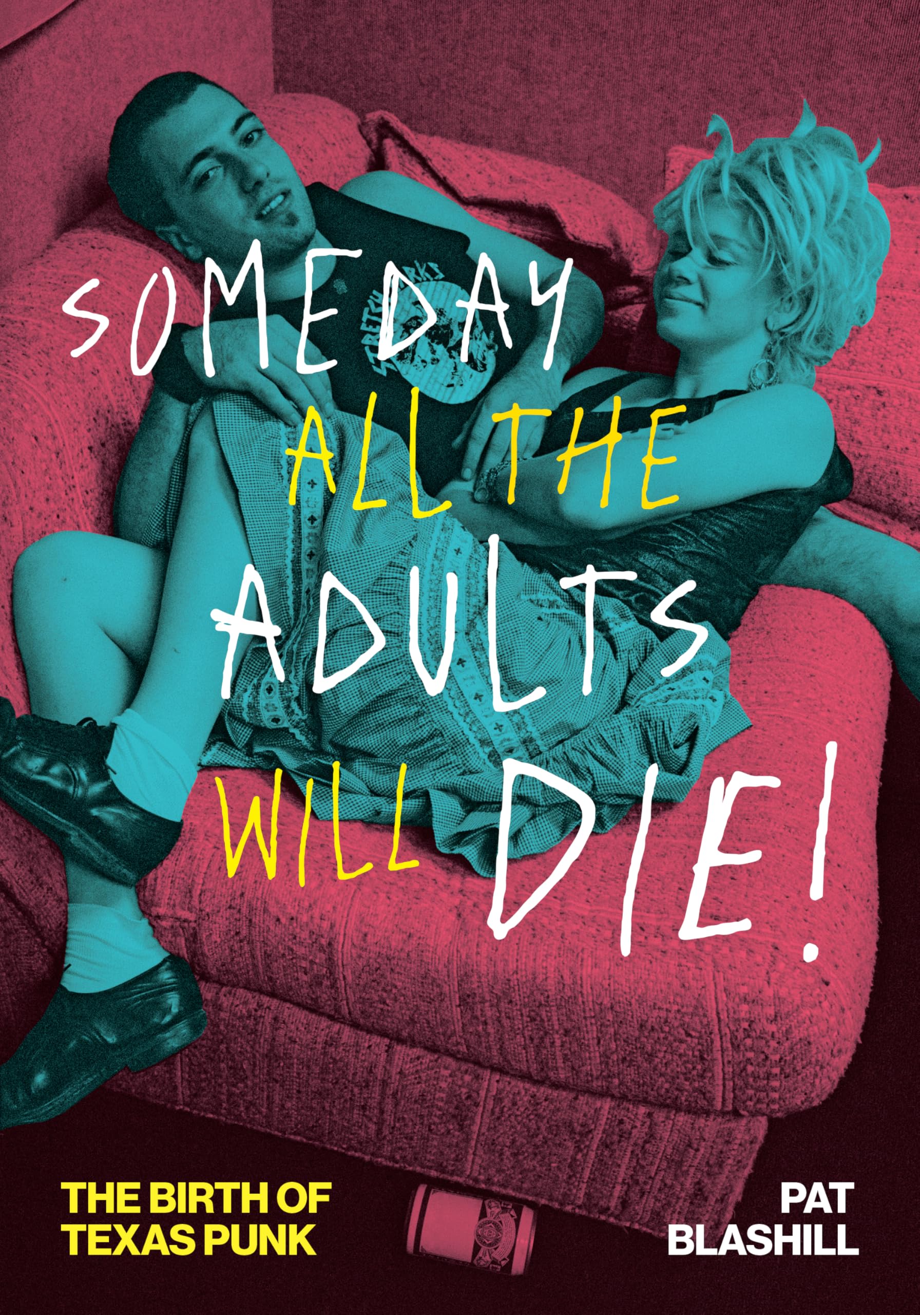 Someday All the Adults Will Die!: The Birth of Texas Punk (American Music Series)