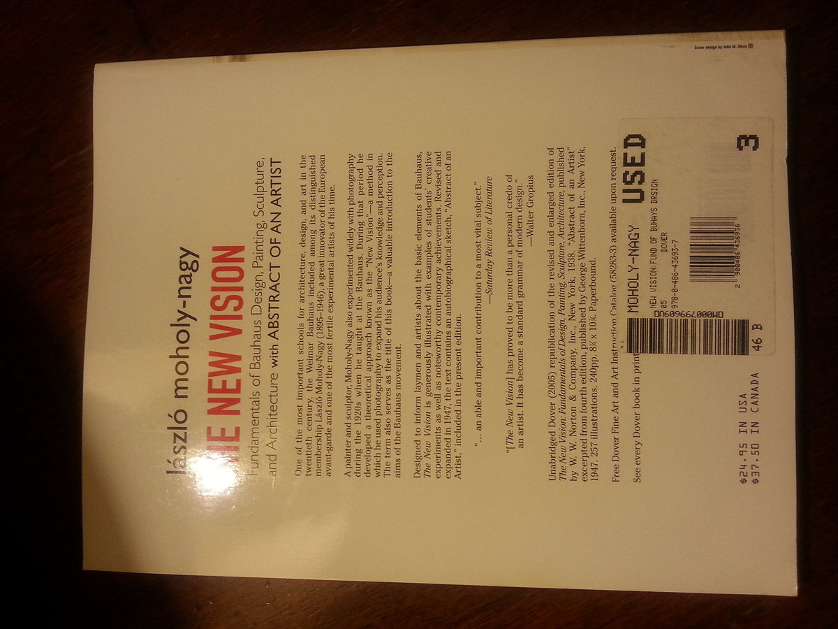 The New Vision: Fundamentals of Bauhaus Design, Painting, Sculpture, and Architecture