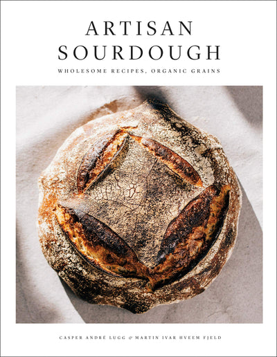 Artisan Sourdough: Wholesome Recipes, Organic Grains by Lugg