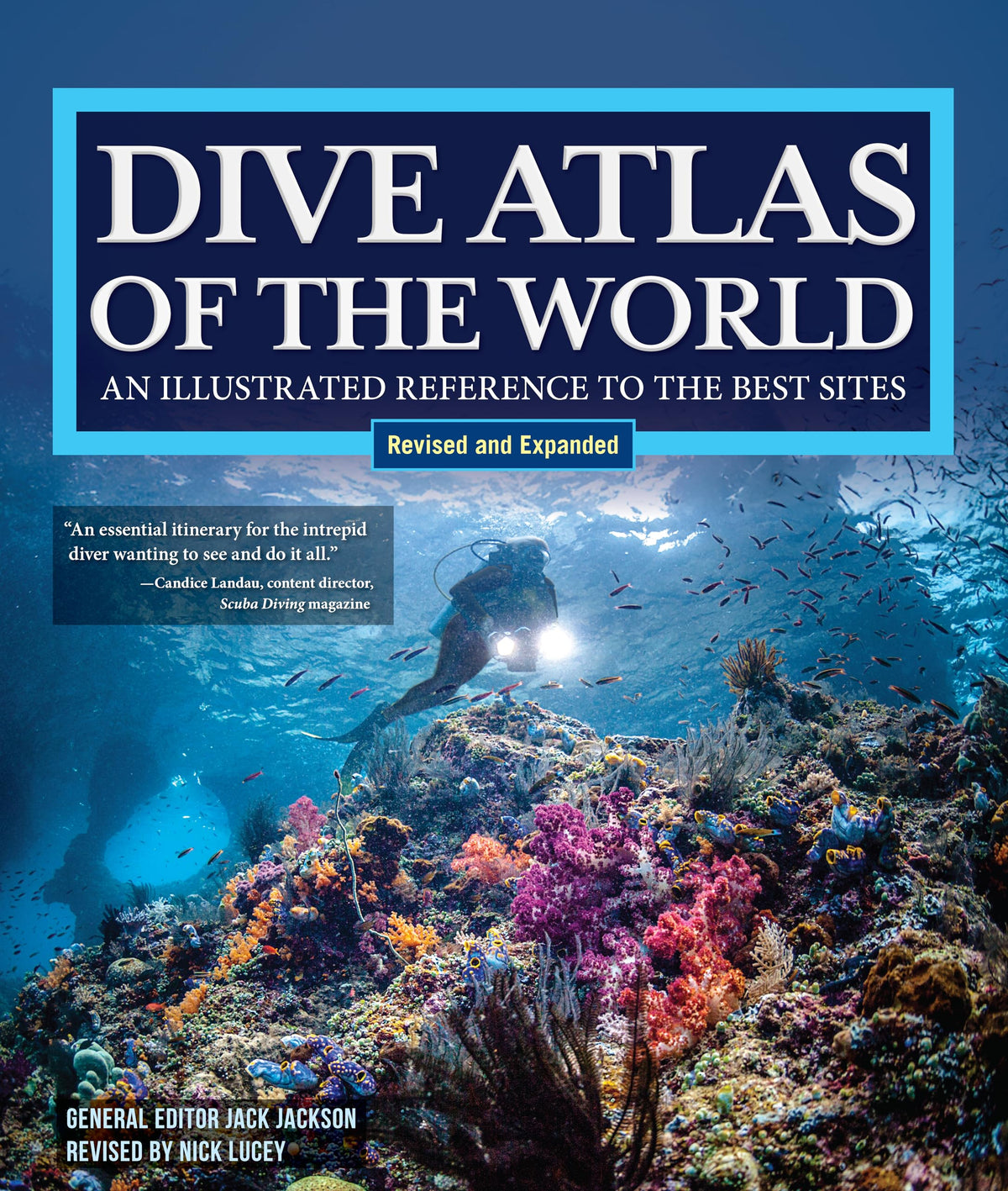 Dive Atlas of the World, Revised and Expanded Edition: An Illustrated Reference to the Best Sites (IMM Lifestyle Books) Wrecks, Walls, Caves, and Blue Holes from the Red Sea to the Great Barrier Reef