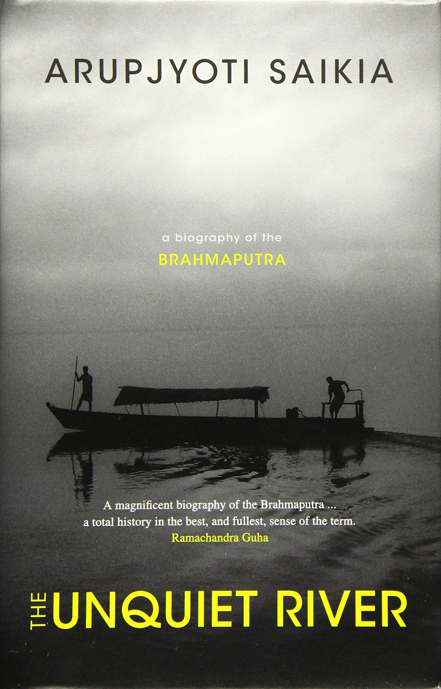 The Unquiet River: A Biography of the Brahmaputra