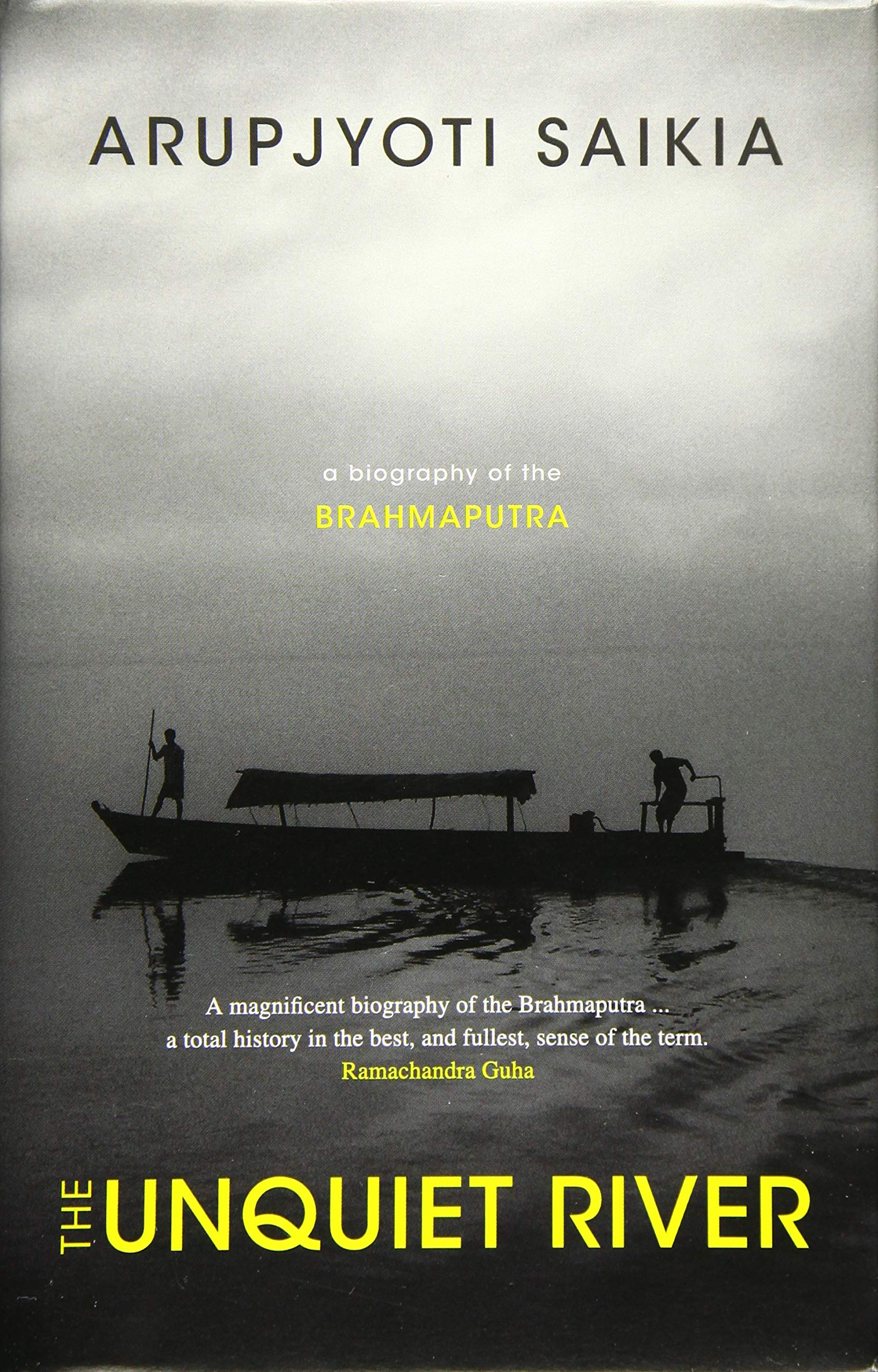 The Unquiet River: A Biography of the Brahmaputra