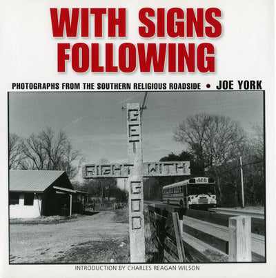 With Signs Following: Photographs from the Southern Religious Roadside