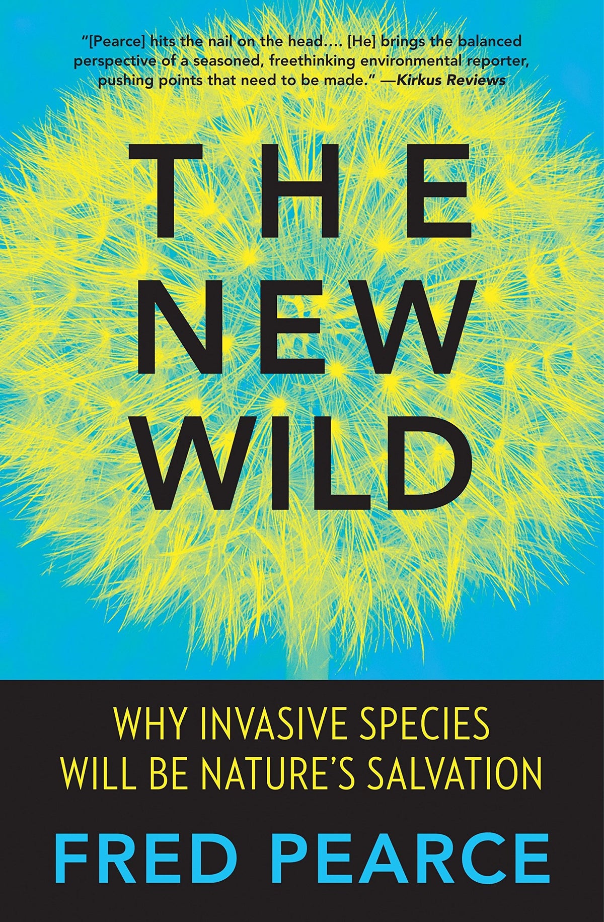 The New Wild: Why Invasive Species Will Be Nature's Salvation