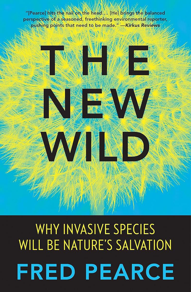 The New Wild: Why Invasive Species Will Be Nature's Salvation